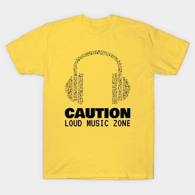 Caution Loud Music Zone T-Shirt by No1YellowSoul